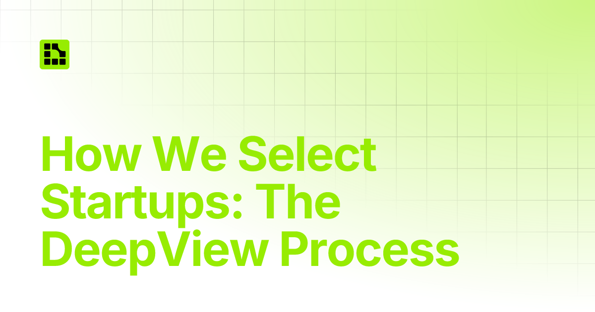 How We Select Startups: The DeepView Process | D-Day
